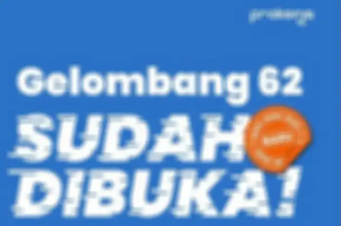 Kartu Prakerja Gelombang 62 sudah dibuka pemotor berusia 18 tahun punya KTP siap-siap dapat bantuan uang tunai.