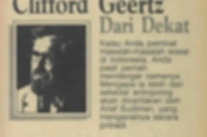 Jika Anda peminat masalah-masalah sosial di Indonesia, pasti pernah mendengar namanya. Dialah Clifford Geertz. Ini adalah tulisan Arief Budiman yang berkesempatan mengenal sang antropolog lebih dekat (Dok Majalah Intisari)