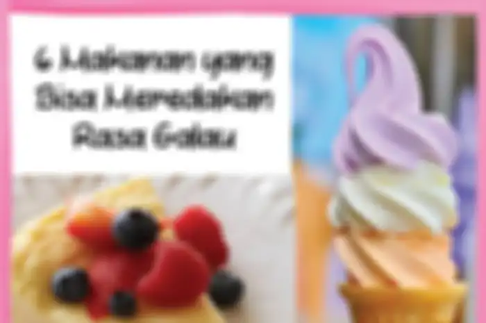 6 Makanan yang Bisa Meredakan Rasa Galau