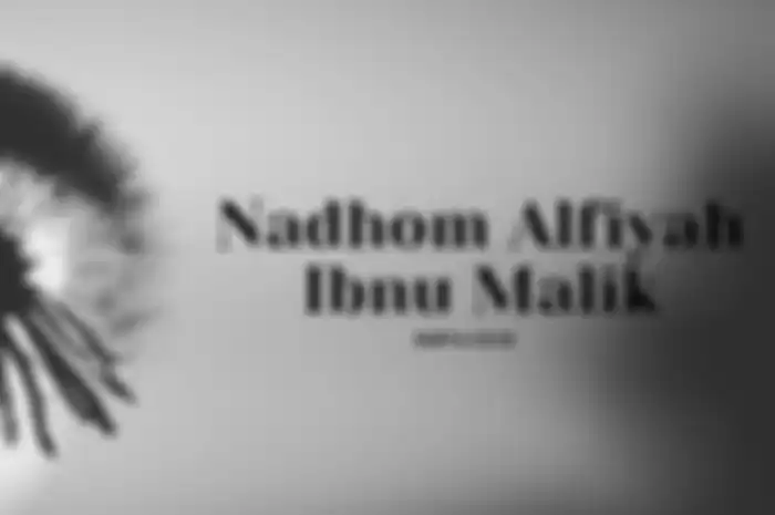 54 Lirik Syair Nadhom Alfiyah Ibnu Malik, Santri-santri Biasa Mempelajari