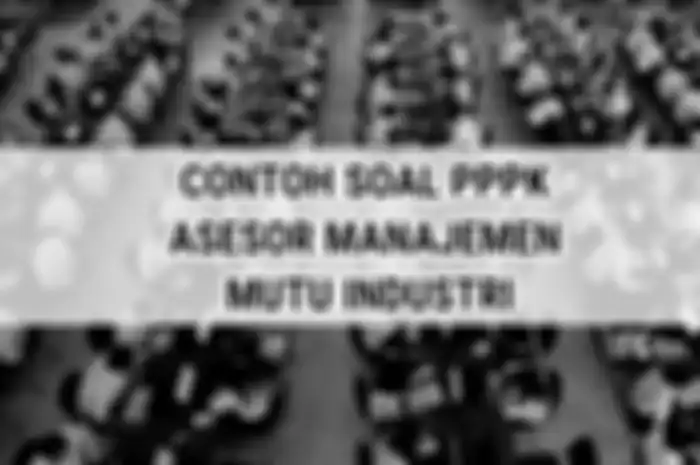 Ilustrasi contoh soal PPPK Tenaga Teknis untuk jabatan Asesor Manajemen Mutu Industri