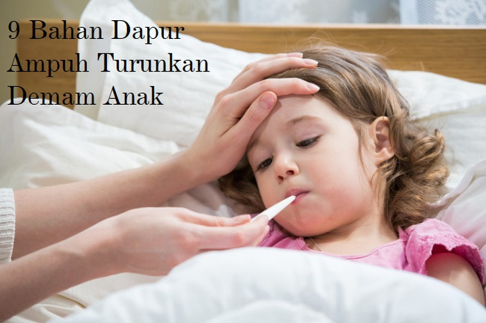 sembuhkan demam anak Anda dengan bahan-bahan yang mudah didapat ini, simak selengkapnya untuk temukan cara pengobatan demam yang mudah
