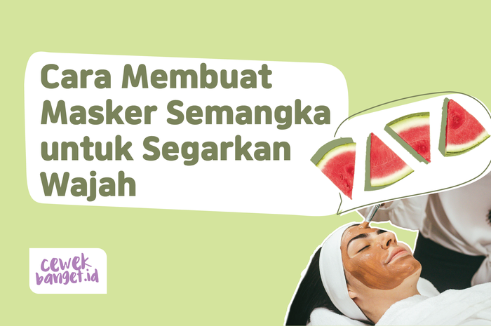 Cara Membuat Masker Semangka untuk Segarkan Wajah