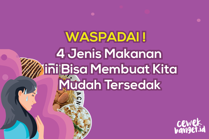 Waspadai 4 Jenis Makanan Ini yang Bisa Membuat Kita Mudah Tersedak