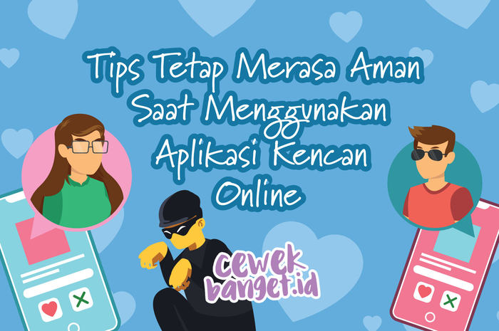 Tips Tetap Merasa Aman Saat Menggunakan Aplikasi Kencan Online
