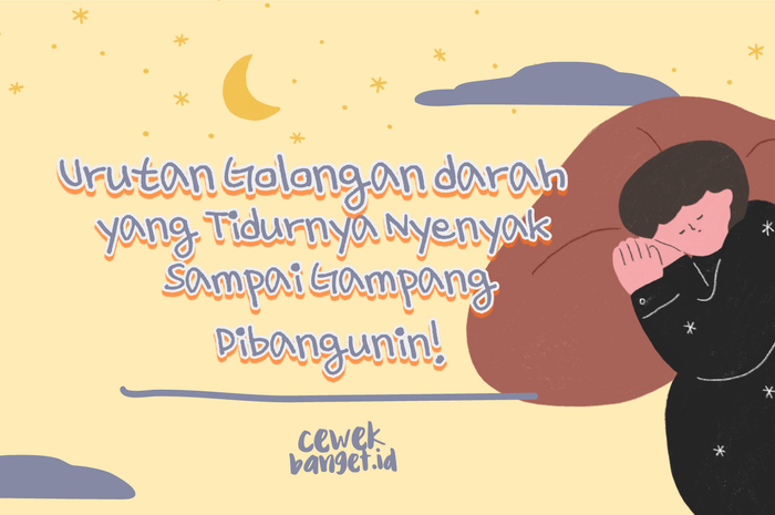 Urutan golongan darah yang tidurnya nyenyak samapai gampang dibangunin