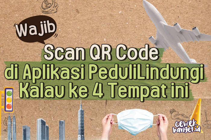 Scan QR Code di aplikasi peduli lindungi kalau ke 4 tempat ini