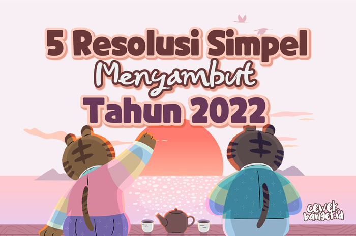 5 Resolusi Simpel Menyambut Tahun 2022