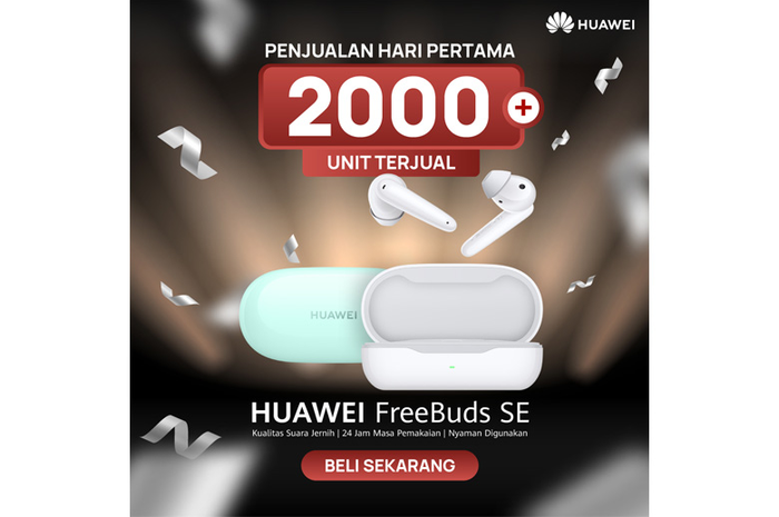 2.000 unit HUAWEI FreeBuds SE terjual di hari pertama penjualan.