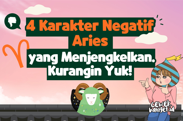4 Karakter Negatif Aries yang Menjengkelkan. Kurangin Yuk!