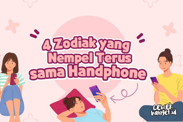 4 Zodiak yang Nempel Terus sama Handphone