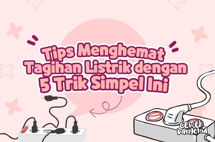 Tips Menghemat Tagihan Listrik dengan 5 Trik Simpel Ini!