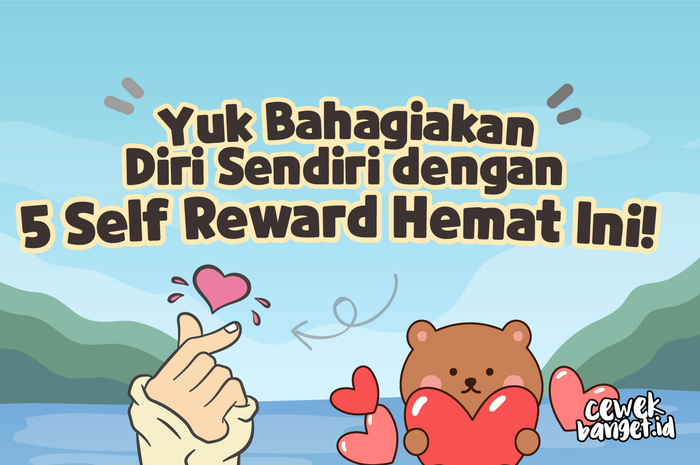 Yuk, Bahagiakan Diri Sendiri dengan 5 Self Reward Hemat Ini!