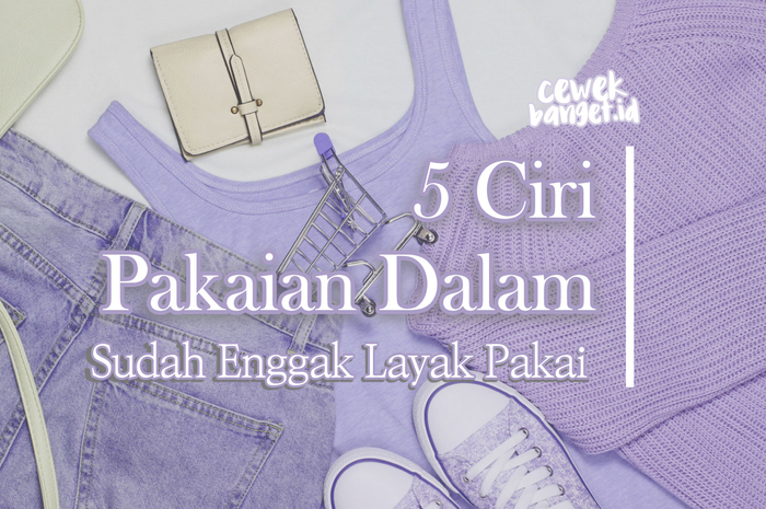 5 Ciri Pakaian Dalam Sudah Enggak Layak Pakai