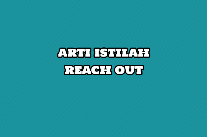 Inilah arti istilah reach out yang viral di TikTok.