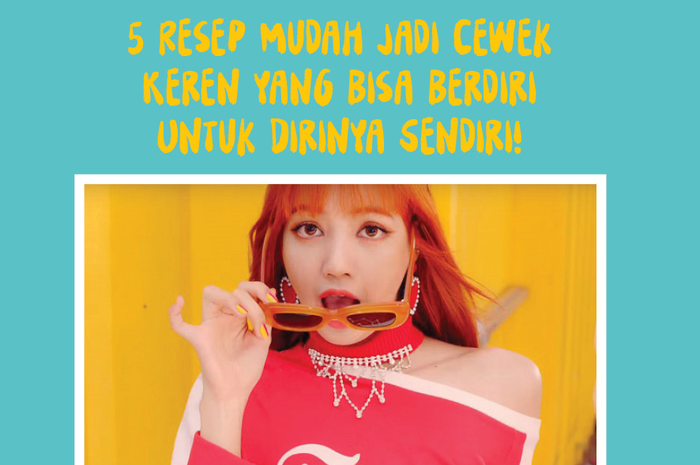 Ini dia caranya jadi cewek keren!