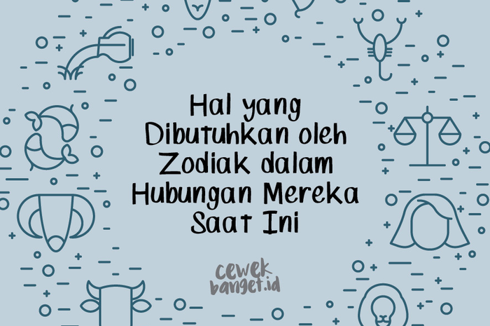Hal yang Dibutuhkan oleh Zodiak dalam Hubungan Mereka Saat Ini