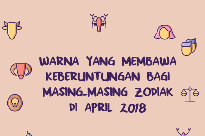 Warna yang Membawa Keberuntungan Bagi Masing-Masing Zodiak di April 2018