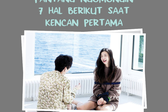 Jangan bikin si gebetan ilfil di kencan pertama!