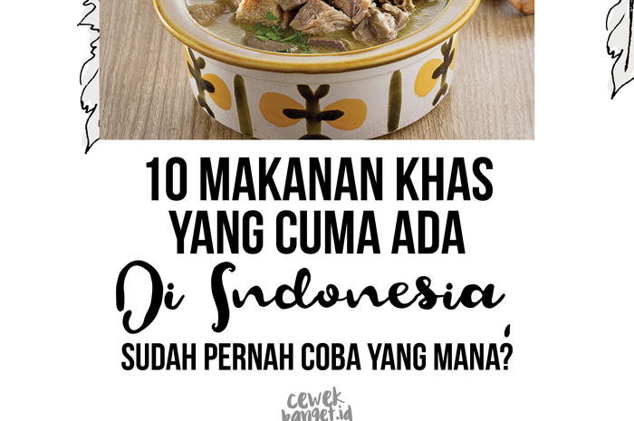 Makanan Khas yang Cuma Ada di Indonesia