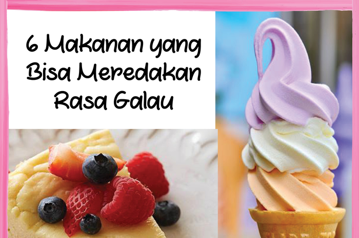 6 Makanan yang Bisa Meredakan Rasa Galau