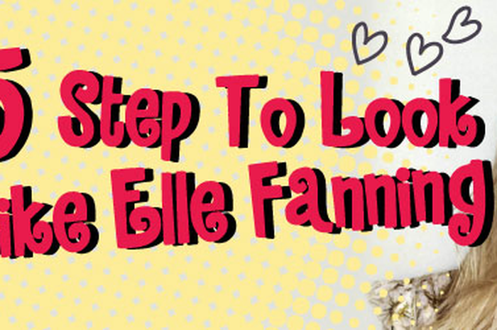 5 Step To Look Like Elle Fanning