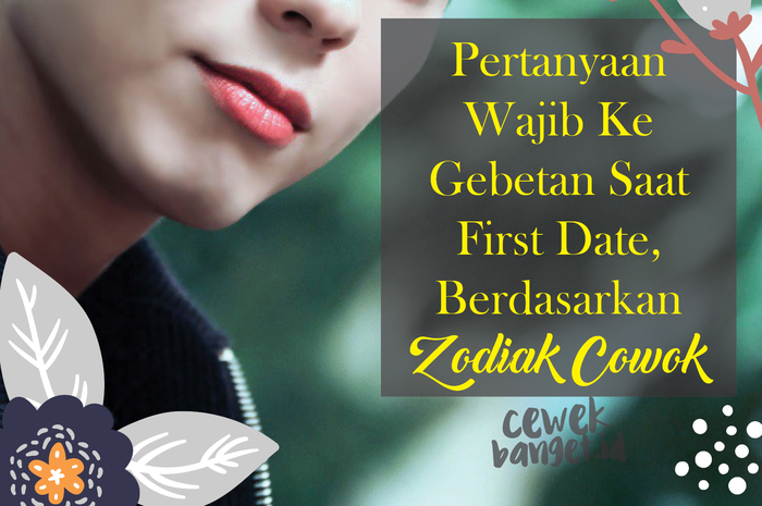 Pertanyaan Wajib Ke Gebetan Saat First Date Berdasarkan Zodiak Cowok