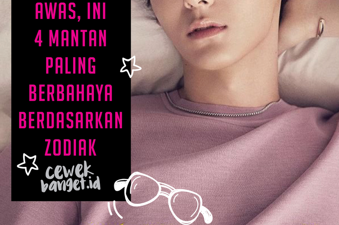 Mantan paling berbahaya berdasarkan zodiak.
