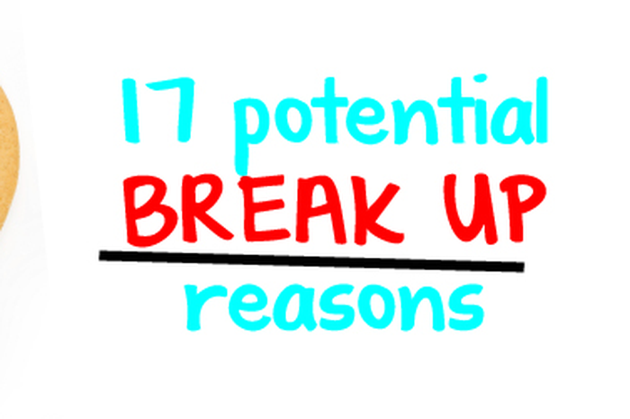 17 potential break up reasons