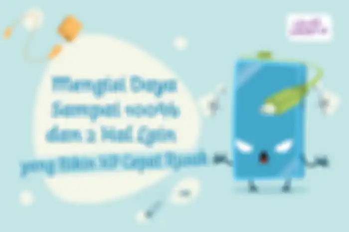 Mengisi Daya Sampai 100% dan 2 Hal Lain yang Bikin HP Cepat Rusak