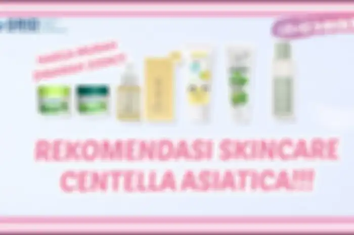 Intip rekomendasi skincare mengandung Centella Asiatica dari tim CewekBanget.ID, yuk!