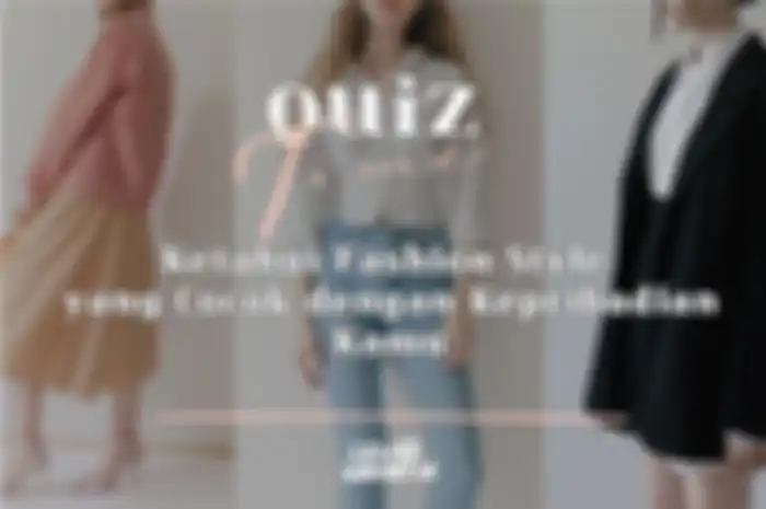 Quiz fashion style yang cocok dengan kepribadian kamu