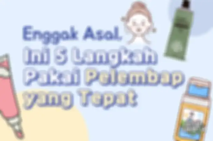 Enggak Asal, Ini 5 Langkah Pakai Pelembap yang Tepat