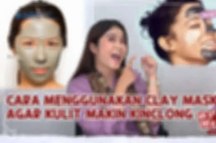 Cara tepat menggunakan clay mask