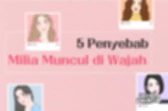 5 Penyebab Milia Muncul di Wajah