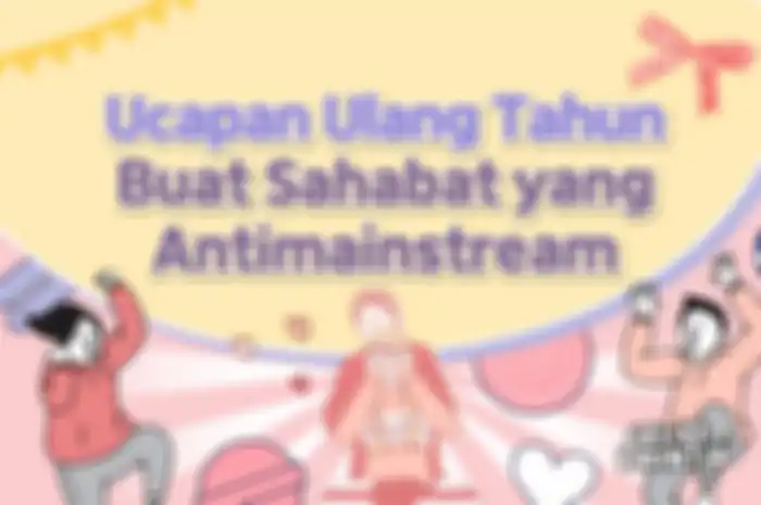Ucapan ulang tahun buat sahabat yang antimainstream
