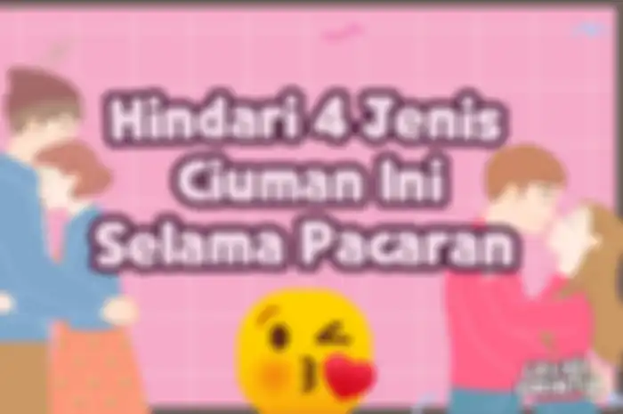 Hindari 4 Jenis Ciuman Ini Selama Pacaran
