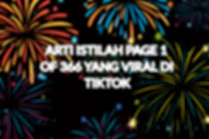 Arti istilah page 1 of 366 yang viral di tiktok