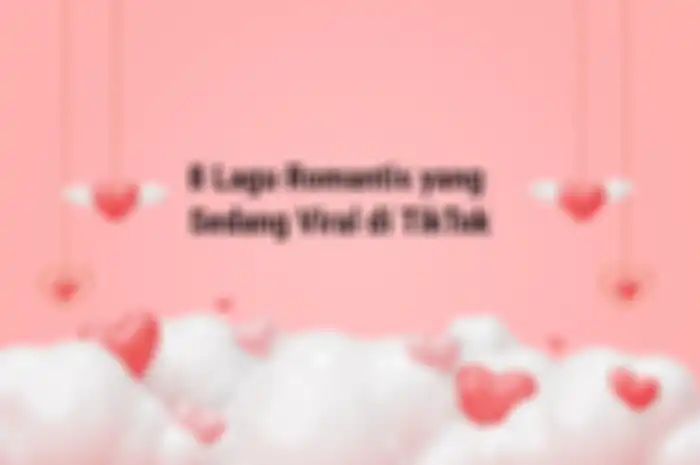 lagu romantis yang sedang viral di TikTok