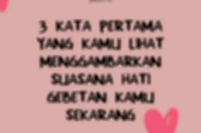 3 Kata Pertama yang Kamu Lihat Menggambarkan Suasana Hati Gebetan Kamu Sekarang