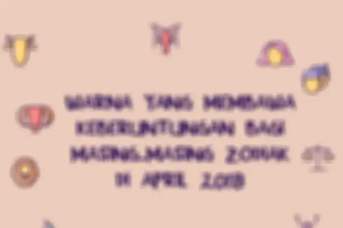 Warna yang Membawa Keberuntungan Bagi Masing-Masing Zodiak di April 2018