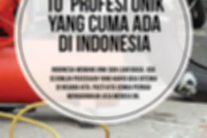 10 Profesi Unik Yang Cuma Ada Di Indonesia 