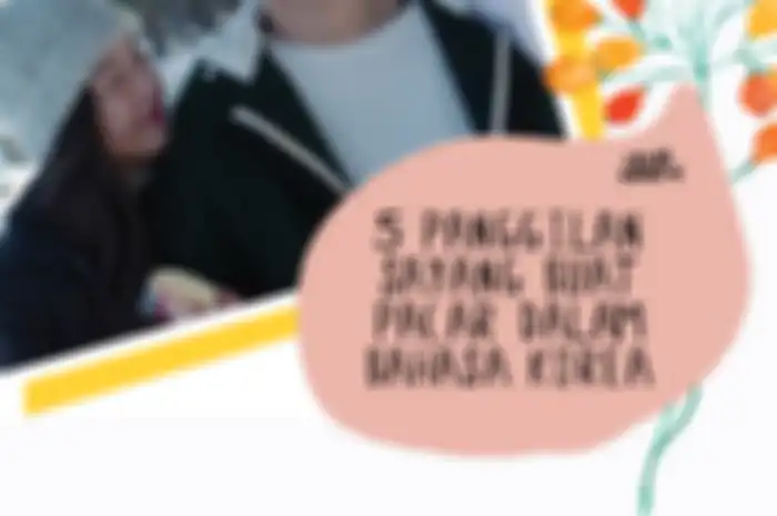 5 Panggilan Sayang Buat Pacar dalam Bahasa Korea