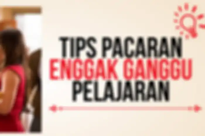 Tips Pacaran Enggak Ganggu Pelajaran