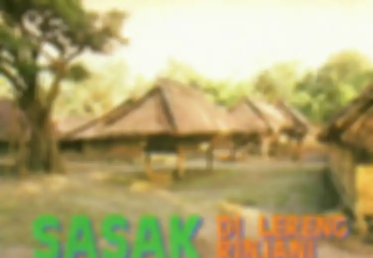 Kebersahajaan Orang Sasak Senaru di Lereng Rinjani Menjaga Tradisi