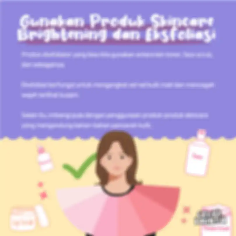 Gunakan Produk Skincare Brightening dan Eksfoliasi