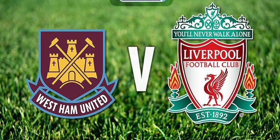 Jadwal Live 5 Februari 2019, West Ham Vs Liverpool di RCTI, Pellegrini Bantu Manchester City