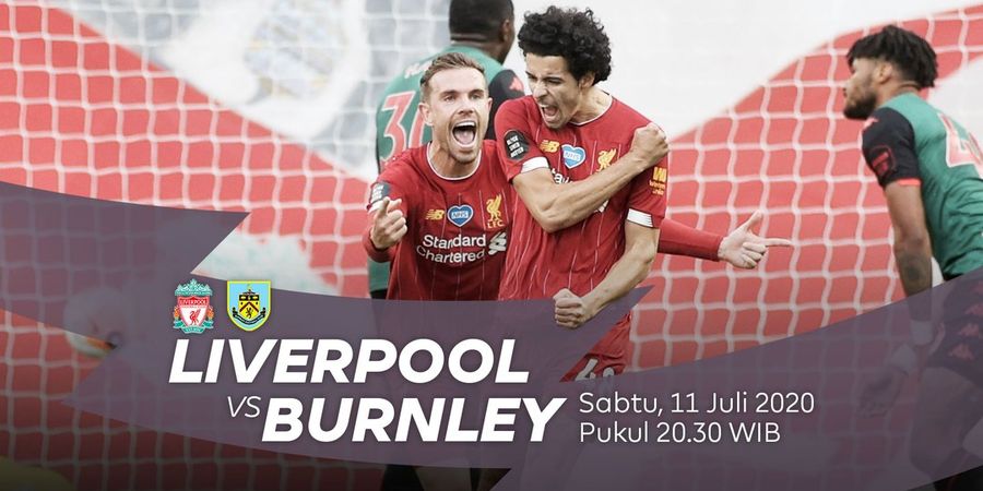 Link Streaming Liverpool vs Burnley, Pekan 36 Liga Inggris 2019/2020