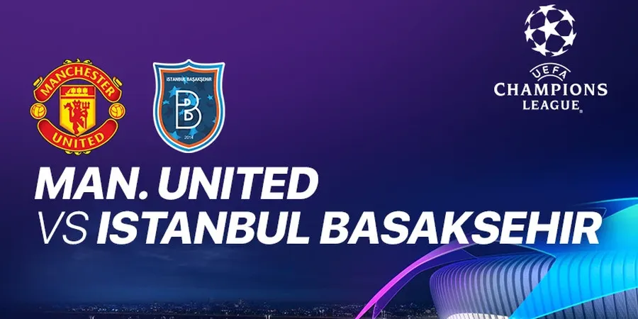 Link Streaming Manchester United Vs Istanbul Basaksehir, Ajang Balas Dendam Red Devils