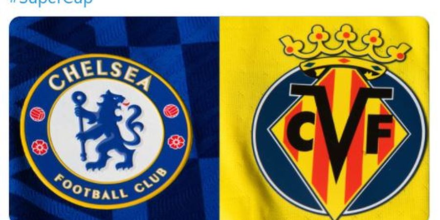 Preview Piala Super Eropa - Pelatih Chelsea Ragu, Villarreal Tanpa Sosok Kunci